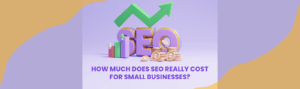 How Much Does SEO Really Cost for Small Businesses?